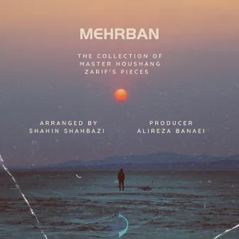 Mehrban ( A Collection Of Houshang Zarif's Pieces) by Shahin Shahbazi