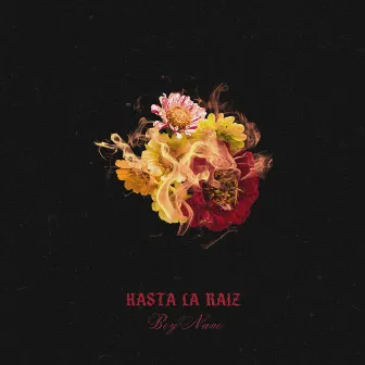 Hasta la Raíz by Boy Nano