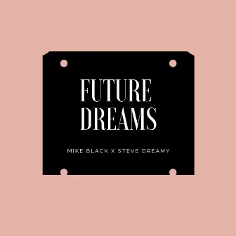 FUTURE DREAMS by Mike Black