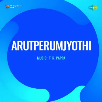 Arutperumjyothi (Original Motion Picture Soundtrack) by Vallalar