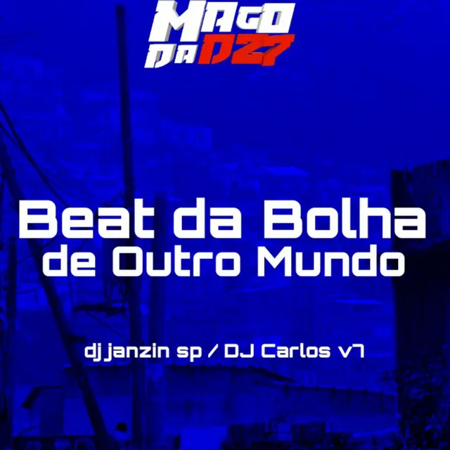 Beat da Bolha de Outro Mundo