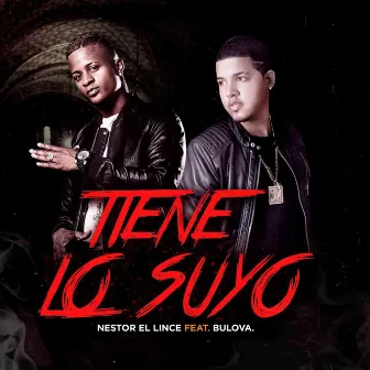 Tiene Lo Suyo (feat. Bulova) by Nestor el Lince