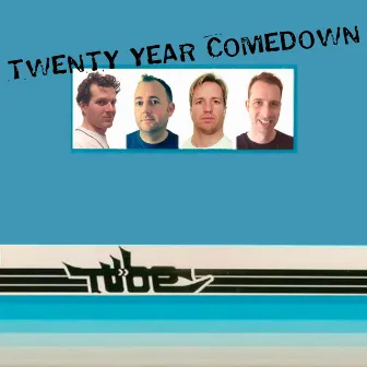 Twenty Year Comedown by Tube