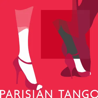 Parisian Tango: Hot, Sexy and Romantic Chillout Music from France by Zone de Musique Chillout