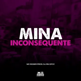 Mina Inconsequente by MC ROGER