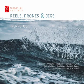 Reels, Drones & Jigs by Perpetuo