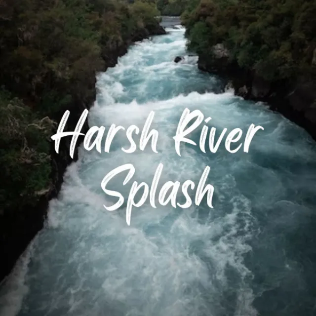 Harsh River Splash