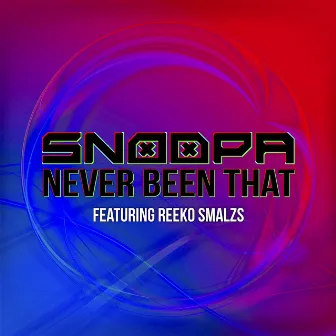 Never Been That by Snoopa