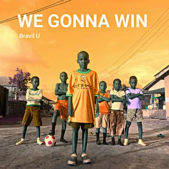 We Gonna Win by Bravil U