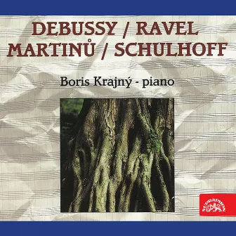 Debussy, Ravel, Martinů, Schulhoff: Piano Works by Boris Krajny