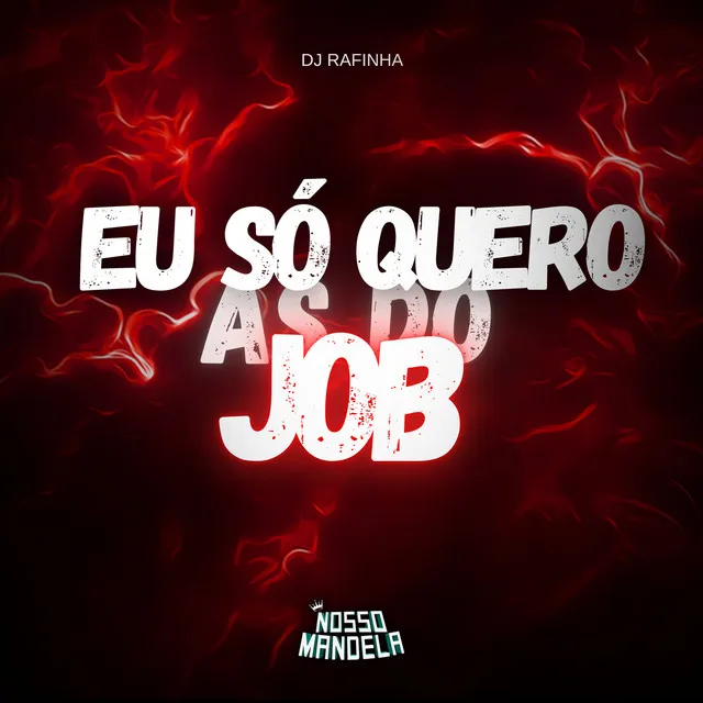 Eu só Quero as do Job