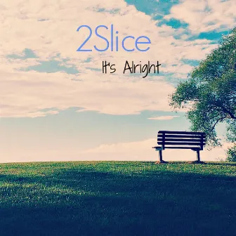 It's Alright by 2Slice