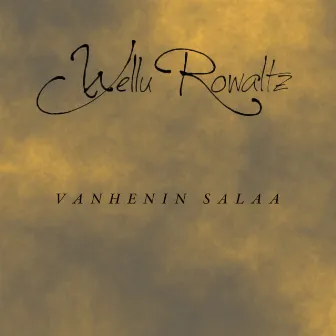 Vanhenin salaa by Wellu Rowaltz