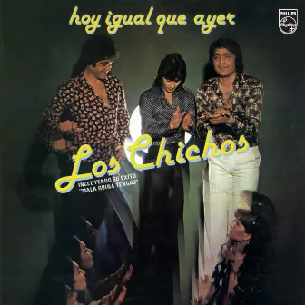 Hoy Igual Que Ayer (Remastered 2005) by Los Chichos