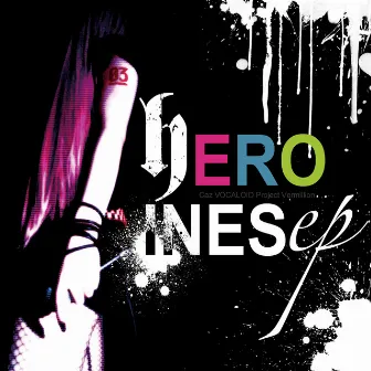 HEROINES ep by Caz