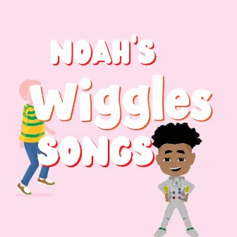 Noah's Wiggle Songs by Emmanuel D. Simms Sr