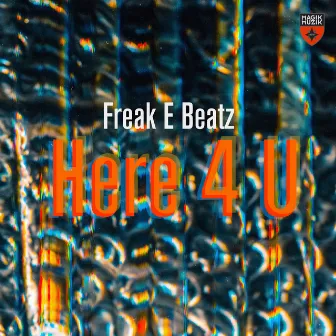 Here 4 U by Freak E Beatz