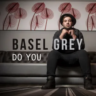 Do You by Basel Grey