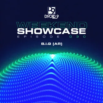 Droid9 Weekend Showcase 030 (DJ Mix) by B.I.G (AR)