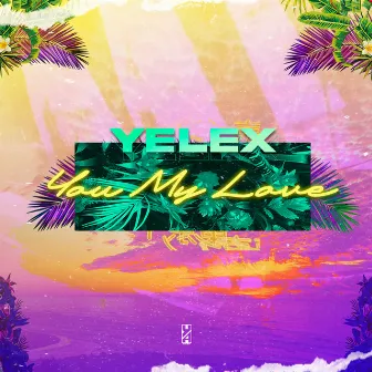 You My Love by Yelex