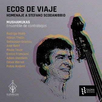 Ecos de Viaje: Homenaje a Stefano Scodanibbio by Mushamukas Ensamble de Contrabajos