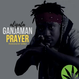 Ganjaman Prayer by Aligata