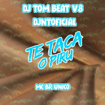 Te Taca o Piru by Mc Br Único