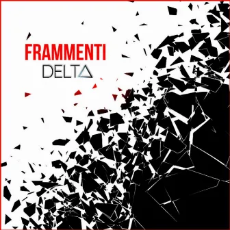 Frammenti by DELTA