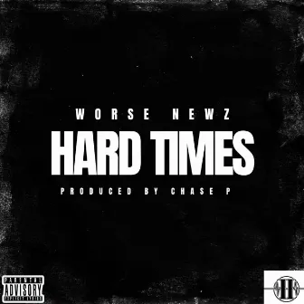 Hard Times by Worse Newz