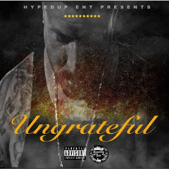 Ungrateful by J HYPE