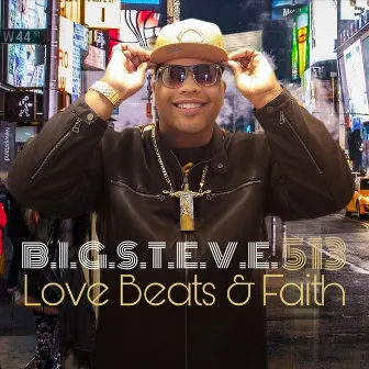 Love Beats & Faith by B.I.G.S.T.E.V.E. 513