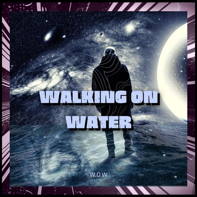 WALKING ON WATER