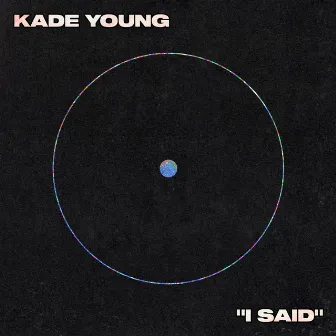 I Said by Kade Young