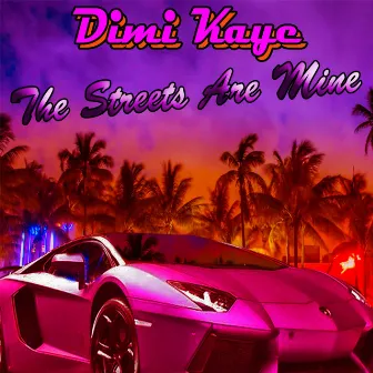 The Streets Are Mine by Dimi Kaye