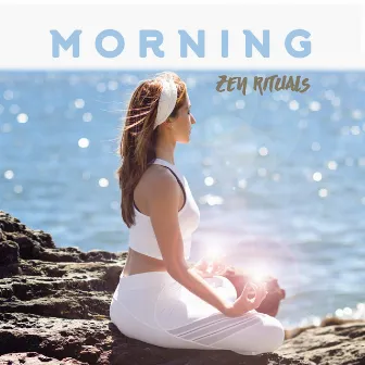 Morning Zen Rituals: 15 Best Deep Meditation Music, New Age Sounds, Perfect Songs for Yoga Sessions, Zen Compilation, Chakra, Harmony & Balance by Chakra's Dream