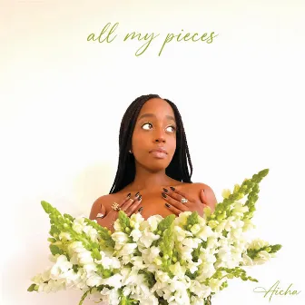 All My Pieces by Aïcha