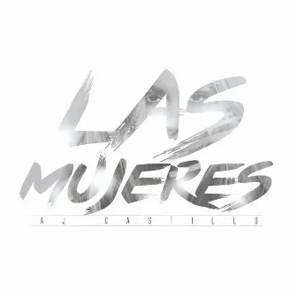 Las Mujeres by AJ Castillo