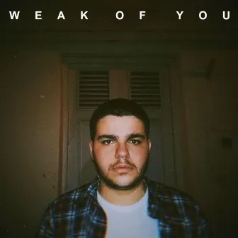 Weak of You by Jeimo