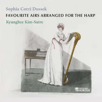 Sophia Corri Dussek: Favourite Airs Arranged for the Harp by Kyunghee Kim-Sutre