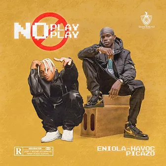 No Play Play by Eniola Havoc