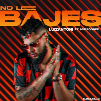 No Le Bajes by castleurbano