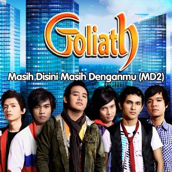 Masih Disini Masih Denganmu (MD2) by Goliath