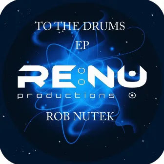 To The Drums EP by Rob Nutek