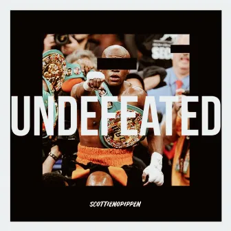 Undefeated by ScottieNoPippen