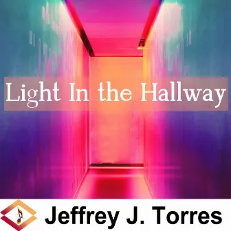 Light in the Hallway by Jeffrey J. Torres