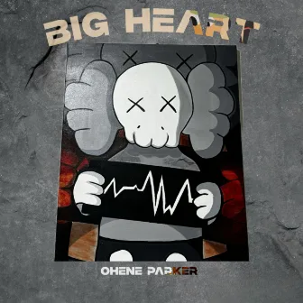 BiG HEART by Ohene Parker