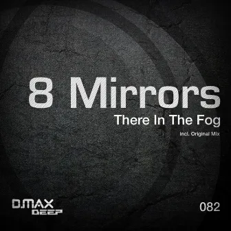 There In The Fog by 8 Mirrors