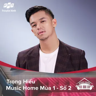 Music Home Trọng Hiếu (feat. Trong Hieu) by Truyền Hình FPT