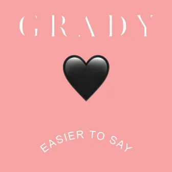 Easier to Say by Grady