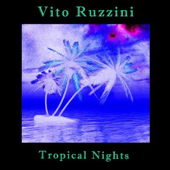 Tropical Nights by Vito Ruzzini